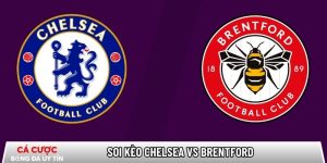 Soi kèo Chelsea vs Brentford, 22h ngày 17/01 – Ngoại hạng Anh tại www.profundkontra.com