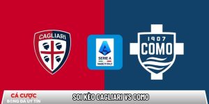 Soi kèo Cagliari vs Como, 21h00 ngày 07/03 – Serie A tại www.profundkontra.com